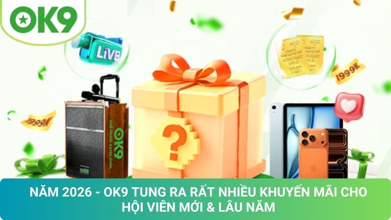 Khuyến Mãi OK9 Mới Nhất 2026: Nhận Ưu Đãi Cực Hấp Dẫn